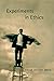 Experiments in Ethics (Mary Flexner Lectures of Bryn Mawr College Book 1)