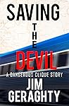 Saving the Devil: A Dangerous Clique Story (The CIA’s Dangerous Clique) Saving the Devil: A Dangerous Clique Story (The CIA’s Dangerous Clique)