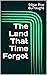 The Land That Time Forgot