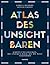 Atlas des Unsichtbaren: Karten und Grafiken, die unseren Blick auf die Welt verändern