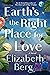 Earth's the Right Place for Love by Elizabeth Berg
