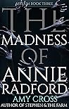The Madness of Annie Radford by Amy Cross