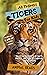 All Things Tigers For Kids:...