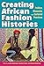 Creating African Fashion Histories by Jody Benjamin