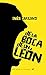 De la boca de un león by Inés Garland