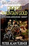 Bear Willis: Mountain Man: The Making Of A Mountain Man: Crooked Mountain Gold: A Seventh Mountain Man Adventure (A Bear Willis: Mountain Man Novel Book 7)