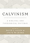 Calvinism: A Biblical and Theological Critique Calvinism: A Biblical and Theological Critique