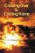 Crossing Over and Coming Home by Liz Dale Crossing Over and Coming Home by Liz Dale