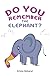 Do you remember the elephant? by Emma Holland