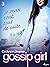 Gossip Girl, Tome 3 : Je veux tout, tout de suite (French Edition)