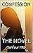 CONFESSION: THE NOVEL
