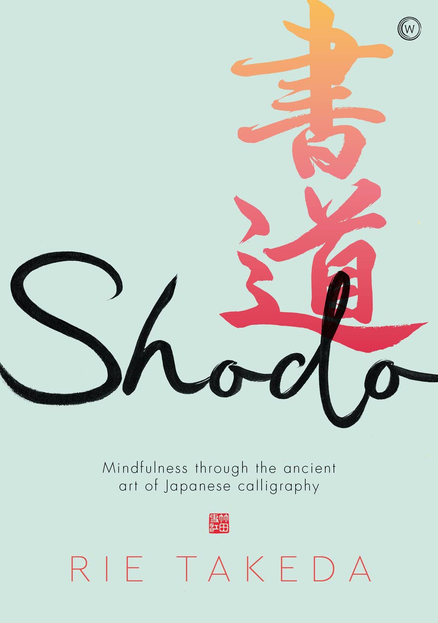 Shodo: The practice of mindfulness through the ancient art of Japanese calligraphy (Hardcover)