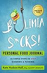 Bulimia Sucks!: Personal Food Journal