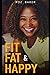 Fit, Fat & Happy