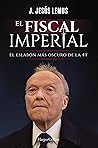 El fiscal imperial: El eslabón más oscuro de la 4T (Spanish Edition)
