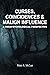 Curses, Coincidences & Malign Influence by Peter A McCue