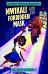 Mwikali and the Forbidden Mask by Shiko Nguru Mwikali and the Forbidden Mask by Shiko Nguru