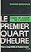 Le premier quart d'heure: De 1962 à aujourd'hui (French Edition)