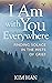 I Am with You Everywhere: F...