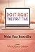 Do It Right the First Time: Write Your Best Book (Do It Right the First Time: How to Write, Publish, and Market Your Best Books)