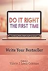 Do It Right the First Time: Write Your Best Book (Do It Right the First Time: How to Write, Publish, and Market Your Best Books)