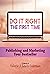 Do It Right the First Time: Publish and Market Your Best Book (Do It Right the First Time: How to Write, Publish, and Market Your Best Books)