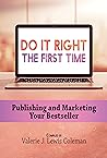 Do It Right the First Time: Publish and Market Your Best Book (Do It Right the First Time: How to Write, Publish, and Market Your Best Books)