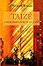 Taizé: Chercher un sens à la vie (French Edition)