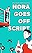 Nora Goes Off Script (Thorndike Press Large Print Basic)