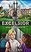 Excelsior: A Story About Mi...