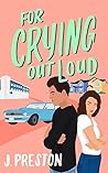 For Crying Out Loud (False Starts #1) For Crying Out Loud (False Starts #1)