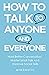 How to Talk to Anyone and Everyone: Hold Better Conversation, Master Small Talk and Improve Social Skills (Communication Skills and Charisma Development)