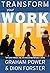 Transform your Work Life by Graham Power
