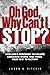 Oh God, Why Can't I Stop?: How God's Response to Failure Conquers Shame and Paves Your Way to Victory