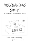 Miscellaneous Snark: Poetry From a Guy Who Hates Poetry