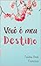 Você é Meu Destino by Talitha Beck