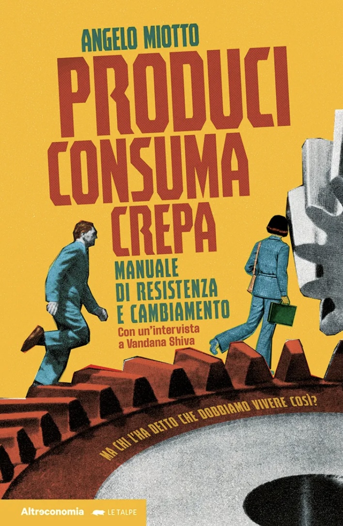 Produci consuma crepa. Manuale di resistenza e cambiamento
