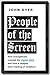 People of the Screen: How Evangelicals Created the Digital Bible and How It Shapes Their Reading of Scripture