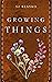 Growing Things by S.J. Blasko