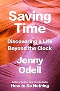Saving Time: Discovering a Life Beyond the Clock 