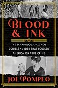 Blood & Ink: An Heiress, a Tabloid War, and the Unsolved Double Murder That Hooked America on True Crime