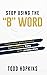 Stop Using the "B" Word: Ov...