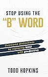 Stop Using the "B" Word: Overcome Distractions by Replacing Busy with Productive