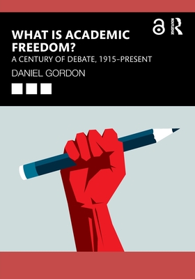 What is Academic Freedom?: A Century of Debate, 1915–Present (Paperback)