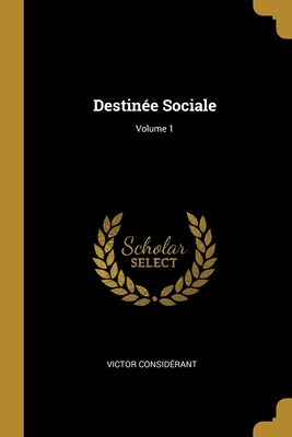Destinée Sociale; Volume 1