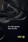 La vida apenas by Pedro de Jesús