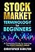 Stock Market Terminology for Beginners : A Complete Guide to Learning the Stock Market Lingo
