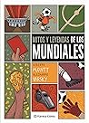 Mitos y leyendas de los mundiales (Biblioteca Alberto Montt) (Spanish Edition) Mitos y leyendas de los mundiales (Biblioteca Alberto Montt) (Spanish Edition)