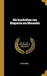 Die Inschriften von Magnesia am Maeander (German Edition)
