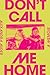 Don't Call Me Home: A Memoir
